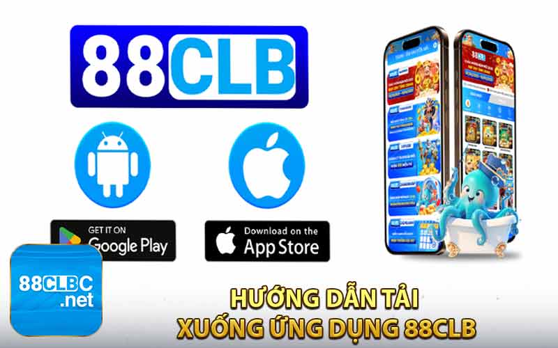 Hướng Dẫn Tải Xuống Ứng Dụng 88CLB