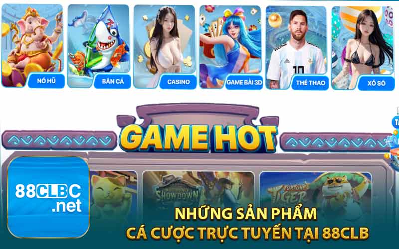 Những Sản Phẩm Cá Cược Trực Tuyến Tại 88CLB