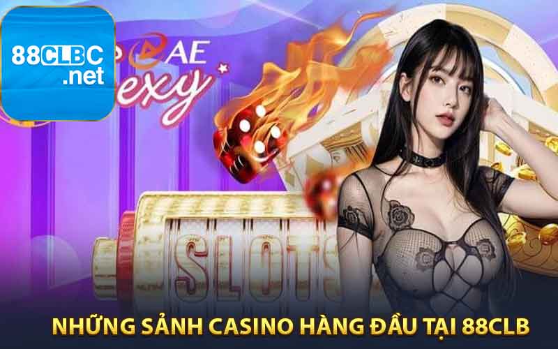 Những Sảnh Casino Hàng Đầu Tại 88CLB