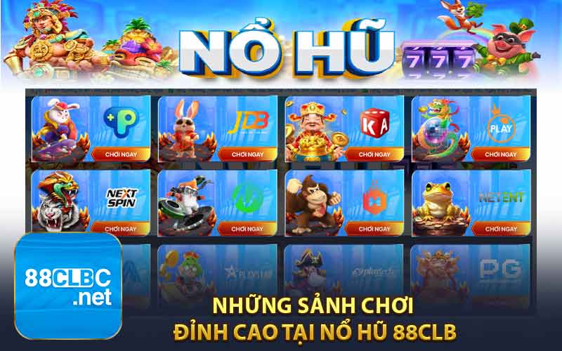 Những Sảnh Chơi Đỉnh Cao Tại Nổ Hũ 88CLB