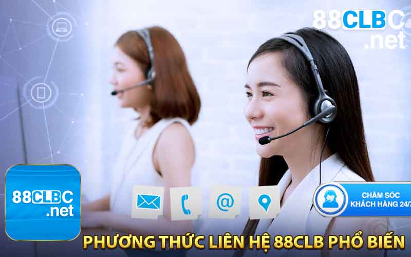 Các Phương Thức Liên Hệ 88CLB Phổ Biến